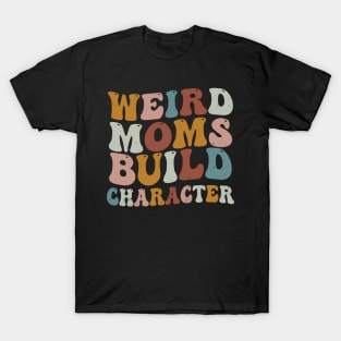 Weird Moms Build Character Groovy Retro Gradient Distressed T-Shirt